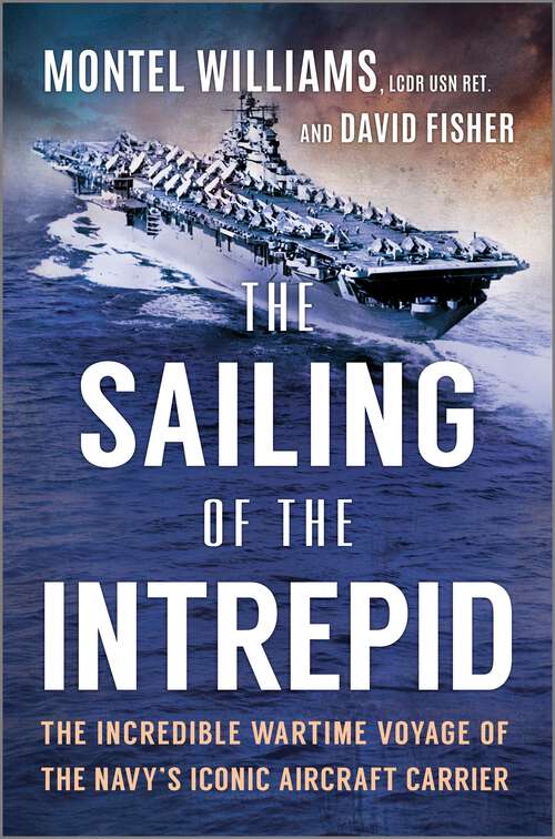 Book cover of The Sailing of the Intrepid: The Incredible Wartime Voyage of the Navy’s Iconic Aircraft Carrier (Original)