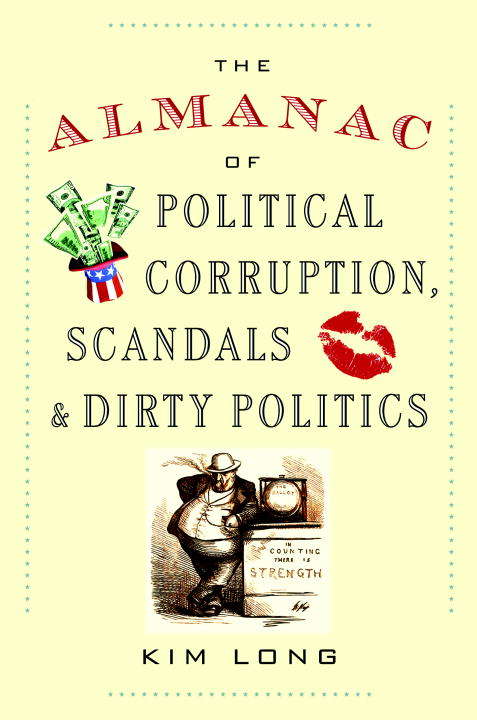 Book cover of The Almanac of Political Corruption, Scandals & Dirty Politics