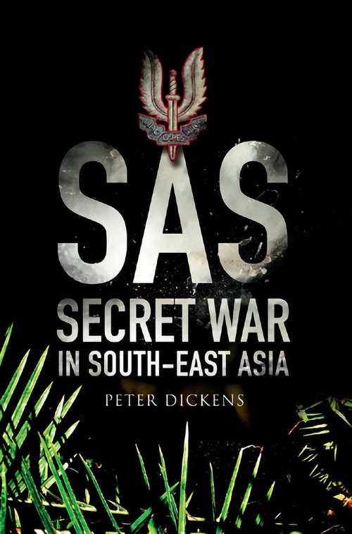 SAS: Secret War In South-east Asia (Greenhill Military Paperback Ser.)