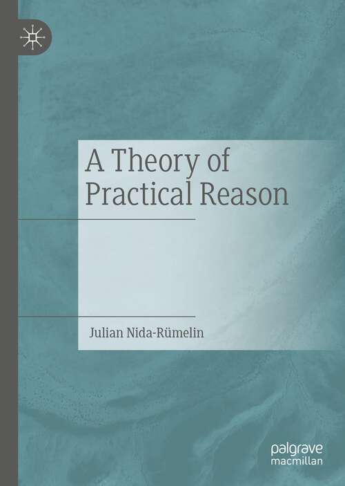 Book cover of A Theory of Practical Reason (1st ed. 2023)