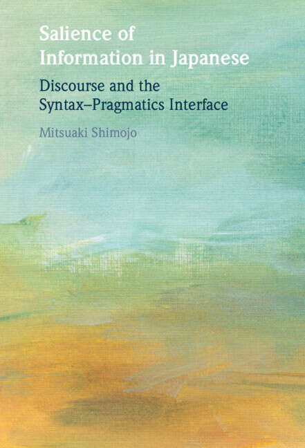 Book cover of Salience of Information in Japanese: Discourse and the Syntax–Pragmatics Interface