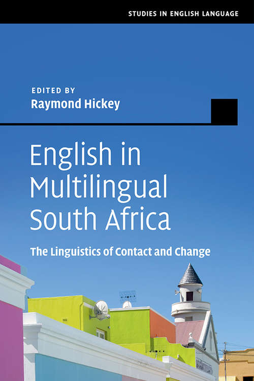 English in Multilingual South Africa: The Linguistics of Contact and Change (Studies in English Language)