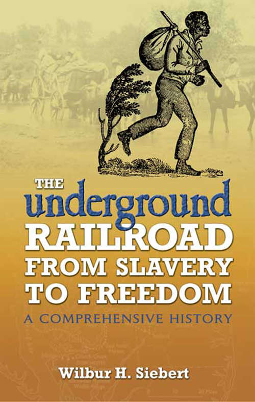 Book cover of The Underground Railroad from Slavery to Freedom: A Comprehensive History