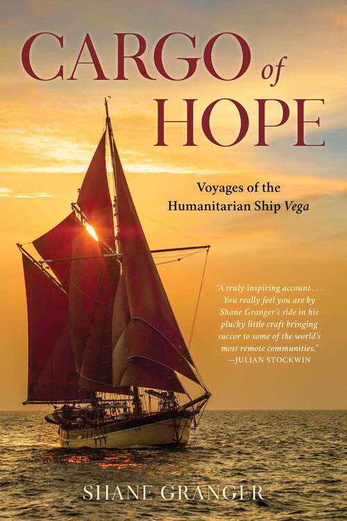 Book cover of Cargo of Hope: Voyages of the Humanitarian Ship Vega
