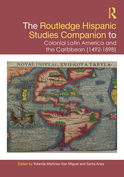 The Routledge Hispanic Studies Companion to Colonial Latin America and the Caribbean (Routledge Companions to Hispanic and Latin American Studies)