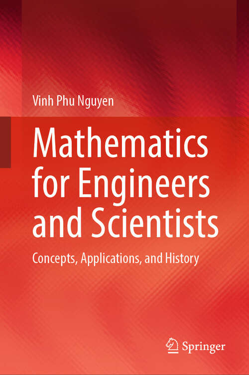Book cover of Mathematics for Engineers and Scientists: Concepts, Applications, and History