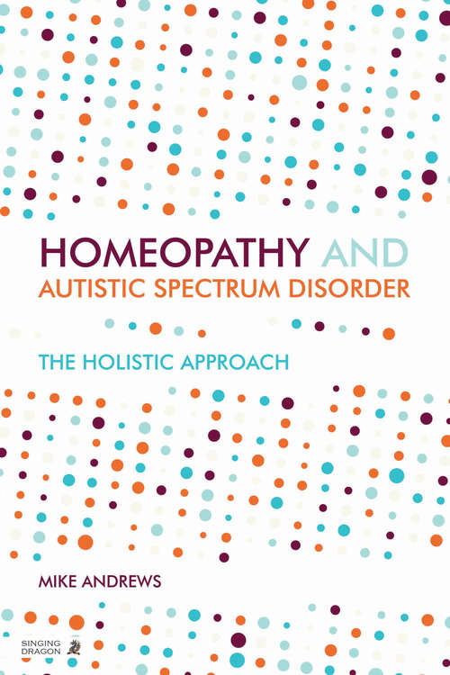 Book cover of Homeopathy and Autism Spectrum Disorder: A Guide for Practitioners and Families