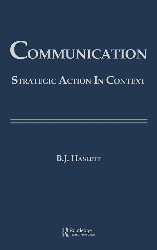 Communication: Strategic Action in Context (Routledge Communication Series)