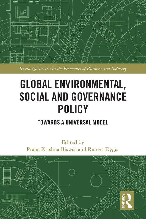 Book cover of Global Environmental, Social and Governance Policy: Towards A Universal Model (1) (Routledge Studies in the Economics of Business and Industry)