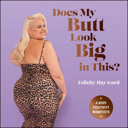 Book cover of Does My Butt Look Big in This: A Body Positivity Manifesto