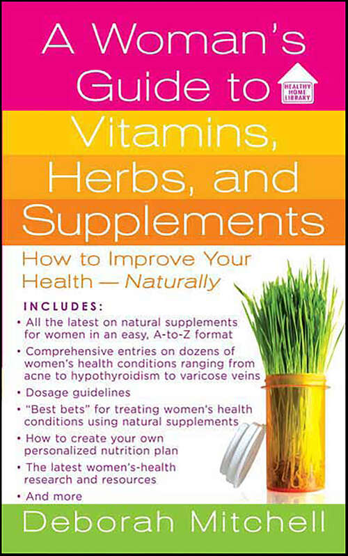 Book cover of A Woman's Guide to Vitamins, Herbs, and Supplements: How to Improve Your Health—Naturally (Healthy Home Library)