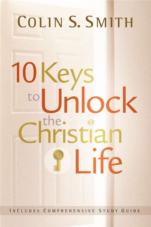 Book cover of 10 Keys to Unlock the Christian Life (New Edition)