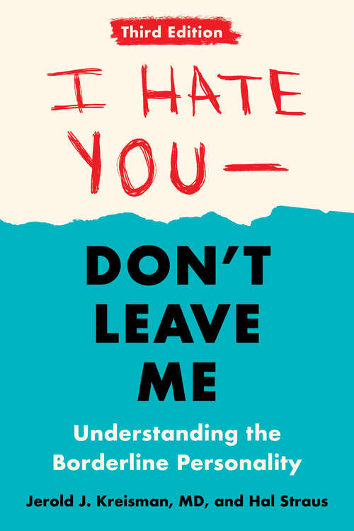 Book cover of I Hate You--Don't Leave Me: Understanding the Borderline Personality