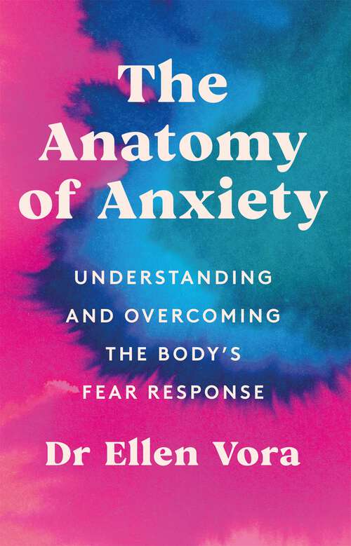 Book cover of The Anatomy of Anxiety: Understanding and Overcoming the Body's Fear Response