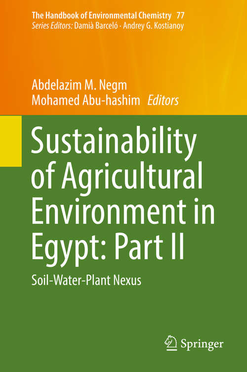 Book cover of Sustainability of Agricultural Environment in Egypt: Soil-Water-Plant Nexus (1st ed. 2019) (The Handbook of Environmental Chemistry #77)