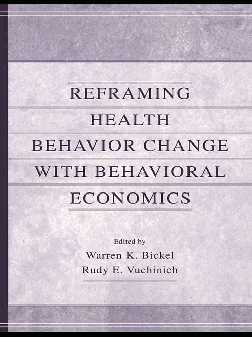 Book cover of Reframing Health Behavior Change With Behavioral Economics