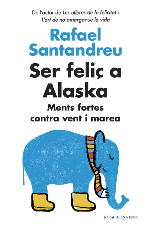 Book cover of Ser feliç a Alaska: Ments fortes contra vent i marea