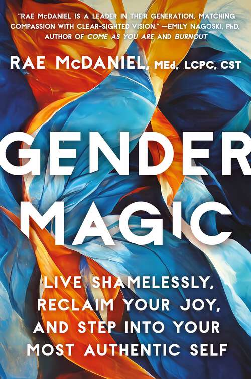 Book cover of Gender Magic: Live Shamelessly, Reclaim Your Joy, & Step into Your Most Authentic Self