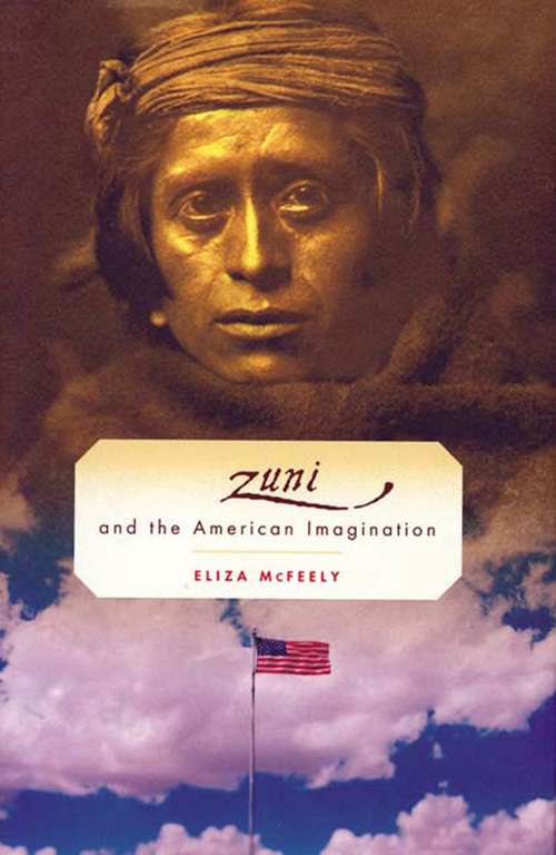 Book cover of The Zuni and the American Imagination