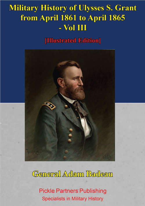 Book cover of Military History Of Ulysses S. Grant From April 1861 To April 1865 Vol. III
