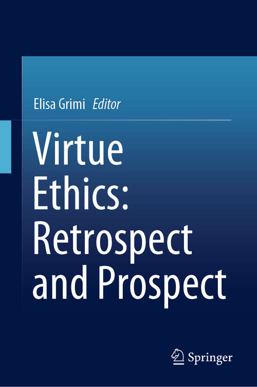 Book cover of Virtue Ethics: Retrospect and Prospect (1st ed. 2019)