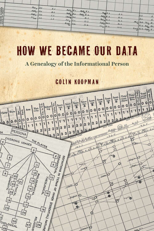 Book cover of How We Became Our Data: A Genealogy of the Informational Person