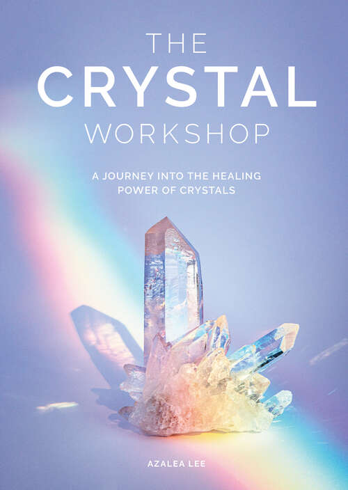Book cover of The Crystal Workshop: A Journey into the Healing Power of Crystals