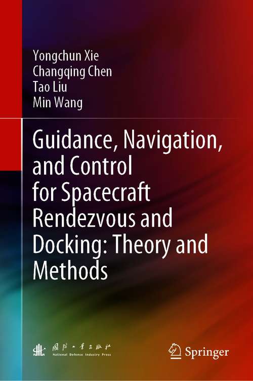 Guidance, Navigation, and Control for Spacecraft Rendezvous and Docking: Theory and Methods