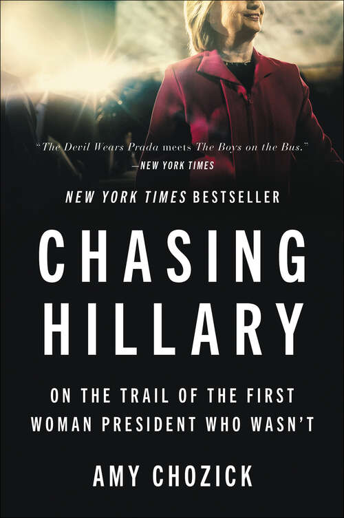 Book cover of Chasing Hillary: Ten Years, Two Presidential Campaigns, and One Intact Glass Ceiling