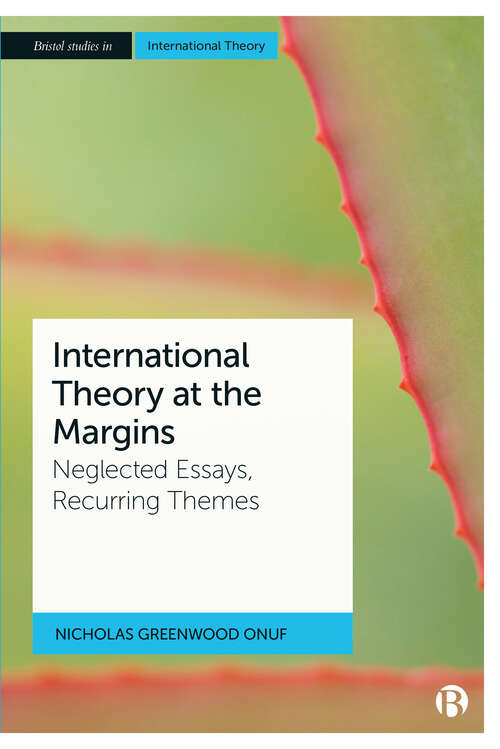 Book cover of International Theory at the Margins: Neglected Essays, Recurring Themes (Bristol Studies in International Theory)