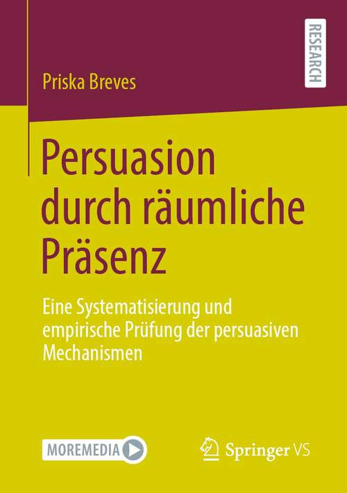Book cover of Persuasion durch räumliche Präsenz: Eine Systematisierung und empirische Prüfung der persuasiven Mechanismen (1. Aufl. 2021)