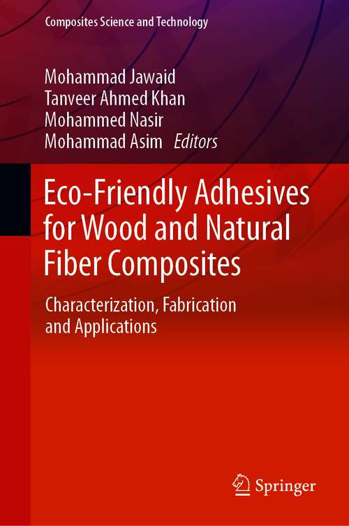 Book cover of Eco-Friendly Adhesives for Wood and Natural Fiber Composites: Characterization, Fabrication and Applications (1st ed. 2021) (Composites Science and Technology)