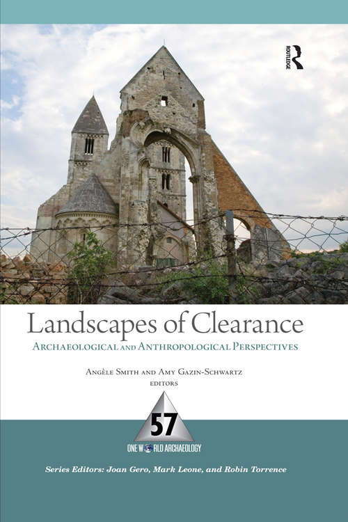 Landscapes of Clearance: Archaeological and Anthropological Perspectives (One World Archaeology Ser. #57)