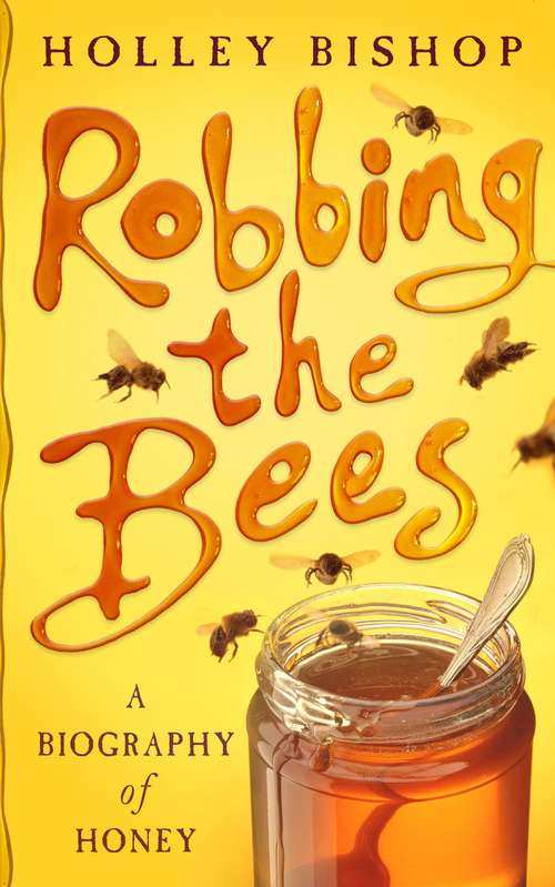Book cover of Robbing the Bees: A Biography of Honey