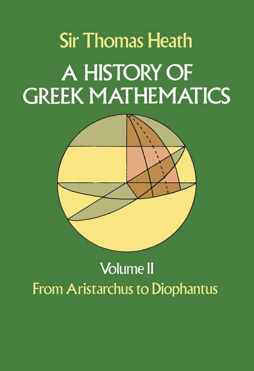 A History of Greek Mathematics, Volume II: From Aristarchus to Diophantus