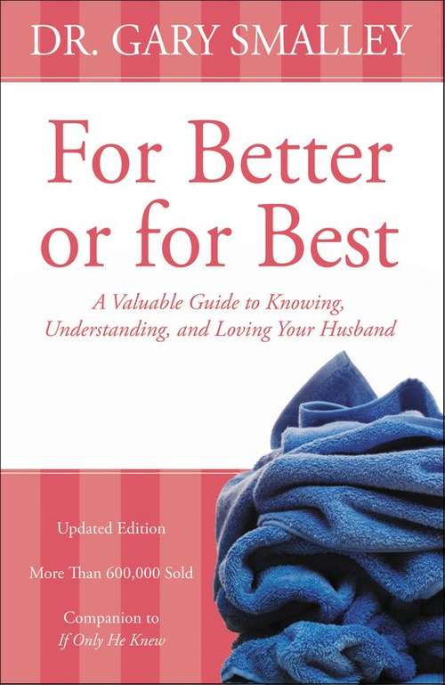 Book cover of For Better or for Best: A Valuable Guide to Knowing, Understanding, and Loving your Husband