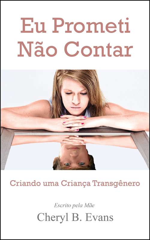 Book cover of Eu Prometi Não Contar: Criando uma Criança Transgênero