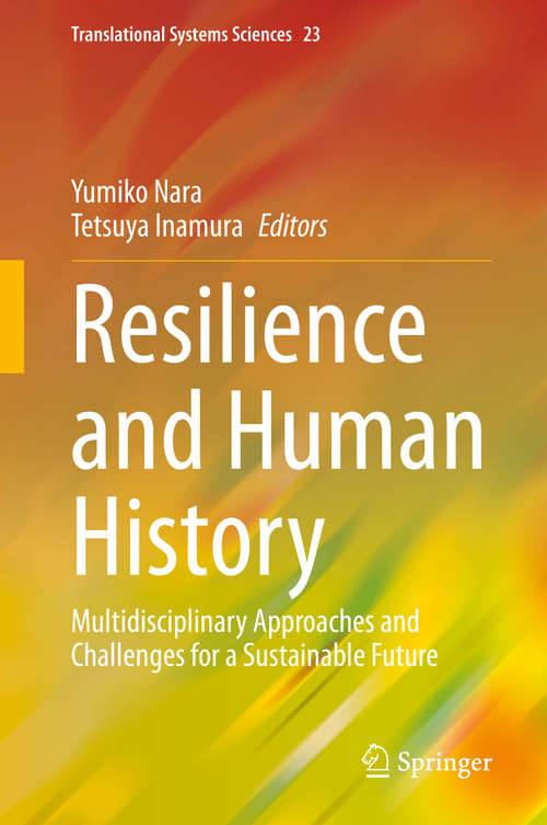 Book cover of Resilience and Human History: Multidisciplinary Approaches and Challenges for a Sustainable Future (1st ed. 2020) (Translational Systems Sciences #23)