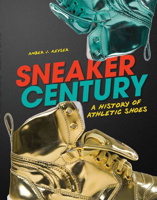 Book cover of Sneaker Century: A History of Athletic Shoes