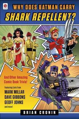 Book cover of Why does Batman Carry Shark Repellent? And Other Amazing Comic Book Trivia!