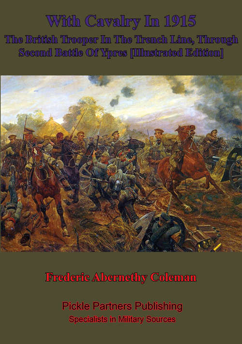 Book cover of With Cavalry In 1915, The British Trooper In The Trench Line, Through Second Battle Of Ypres [Illustrated Edition]