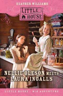 Book cover of Nellie Oleson Meets Laura Ingalls
