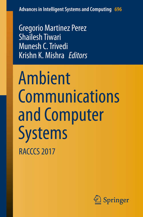 Ambient Communications and Computer Systems: Racccs 2017 (Advances In Intelligent Systems And Computing #696)