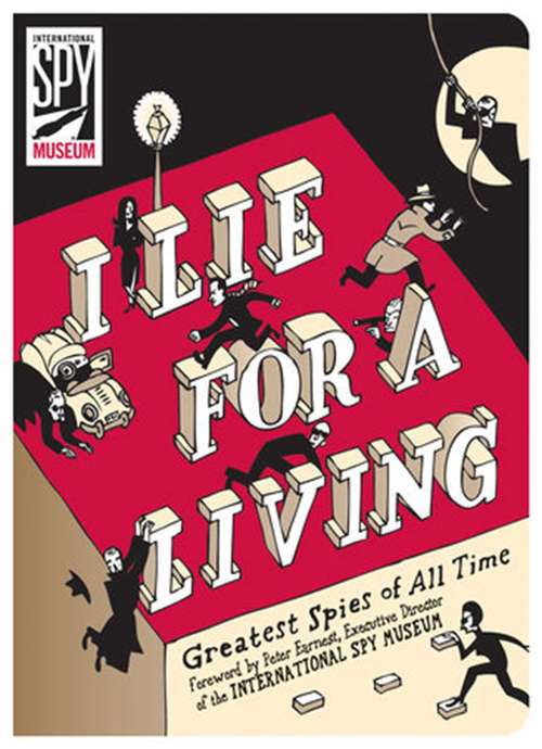 Book cover of I Lie for a Living: Greatest Spies of All Time