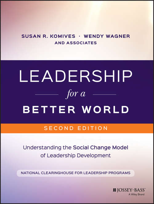 Book cover of Leadership for a Better World: Understanding the Social Change Model of Leadership Development