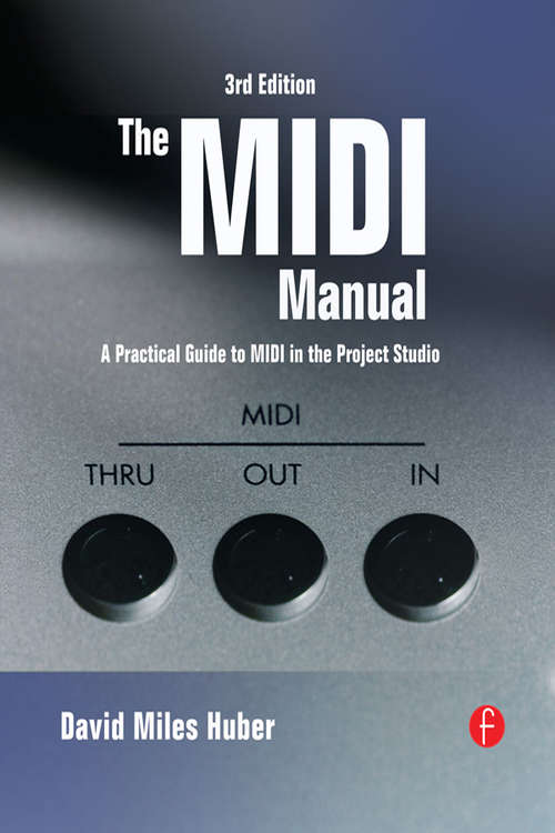 The MIDI Manual: A Practical Guide to MIDI in the Project Studio (Audio Engineering Society Presents Ser.)