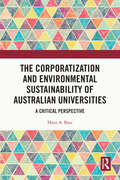 The Corporatization and Environmental Sustainability of Australian Universities: A Critical Perspective