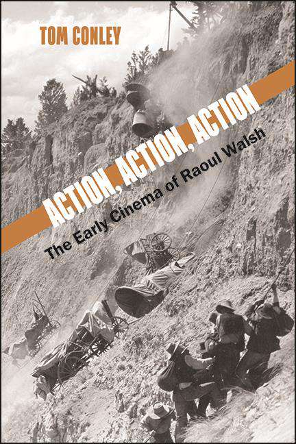 Book cover of Action, Action, Action: The Early Cinema of Raoul Walsh (SUNY series, Horizons of Cinema)