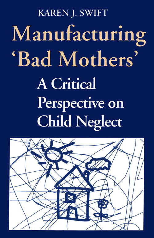 Book cover of Manufacturing 'Bad Mothers': A Critical Perspective on Child Neglect