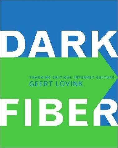 Book cover of Dark Fiber: Tracking Critical Internet Culture
